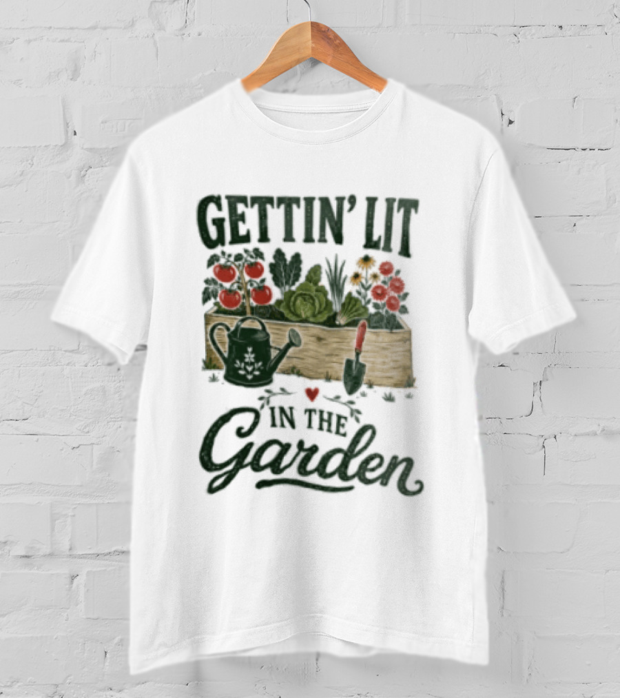 Gettin' Lit In The Garden Watering Can Vegetables Flowers Gardening Humor T-Shirt
