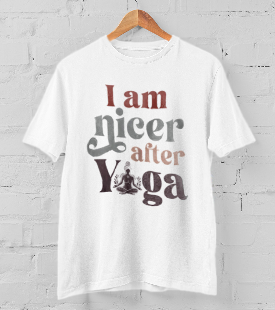 I Am Nicer After Yoga Relaxation Inspirational Yoga Practice T-Shirt