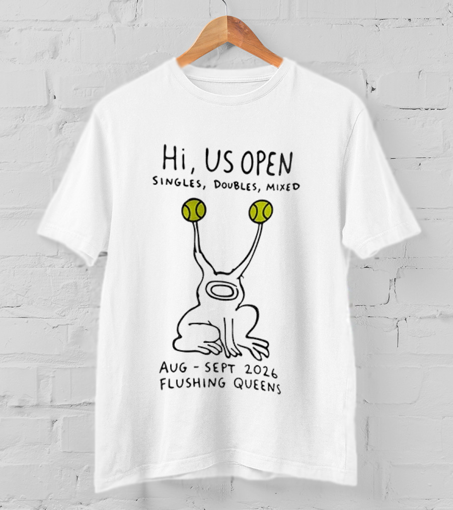 Hi US Open Tennis Alien Singles Doubles Mixed Aug Sept 2026 Flushing Queens T-Shirt