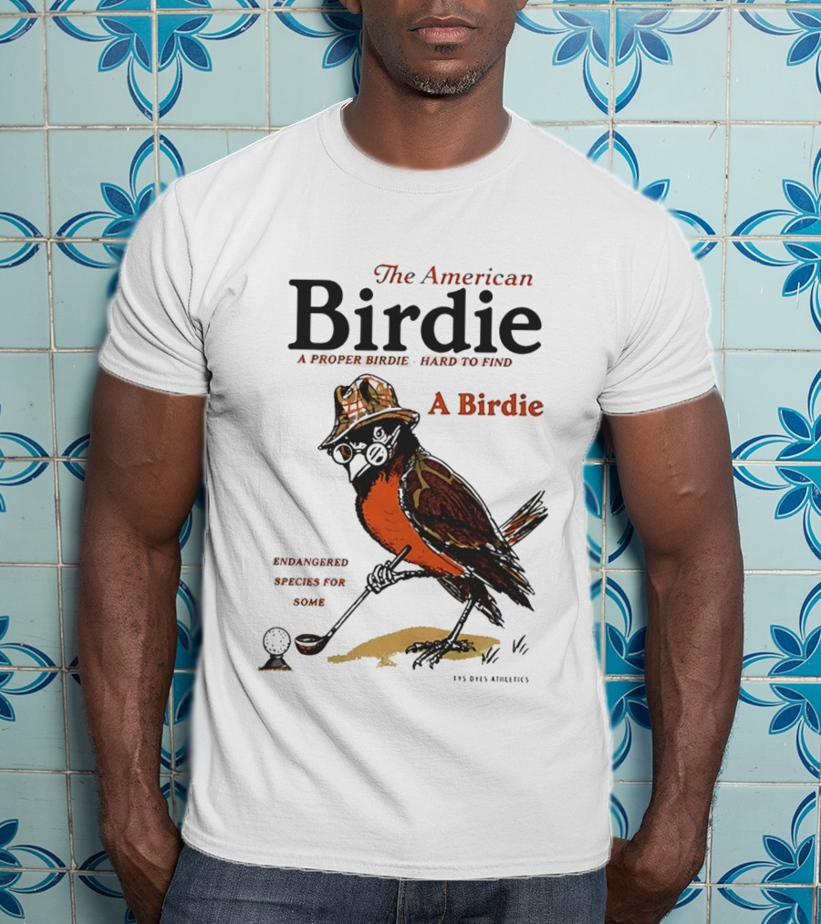 The American Birdie A Proper Birdie Hard To Find Endangered Species For Some T-Shirt