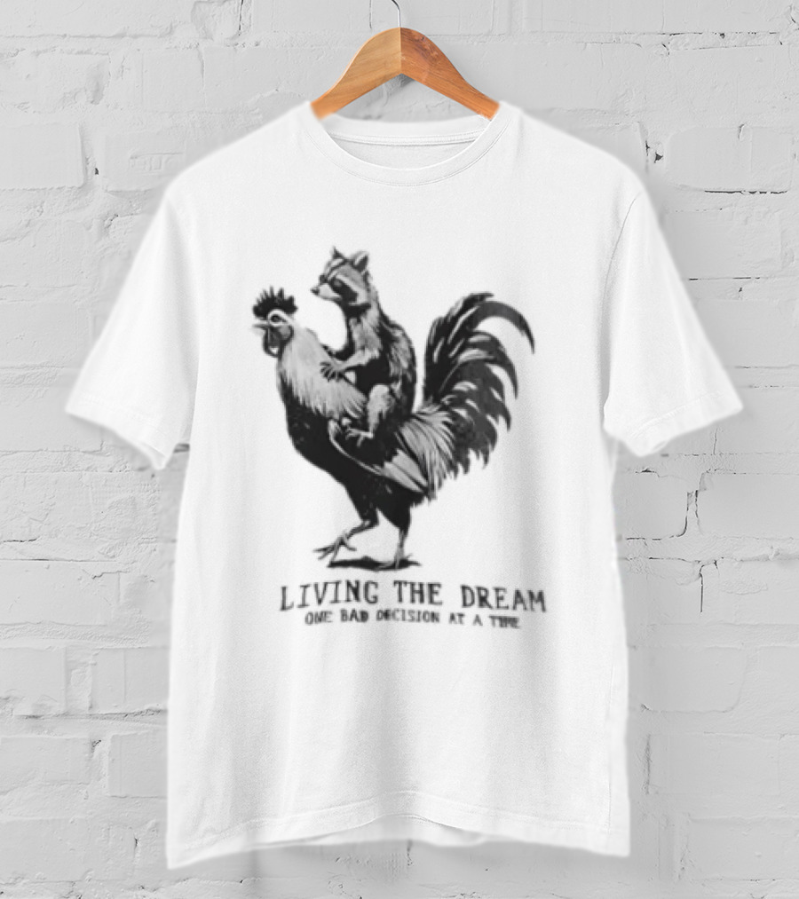 Living The Dream One Bad Decision At A Time Raccoon Riding Rooster T-Shirt