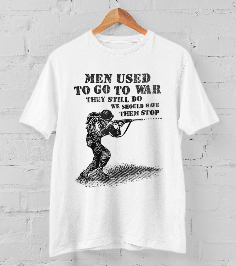 Men Used To Go To War They Still Do We Should Have Them Stop Crouching Soldier Aiming Rifle Woodcut T-Shirt