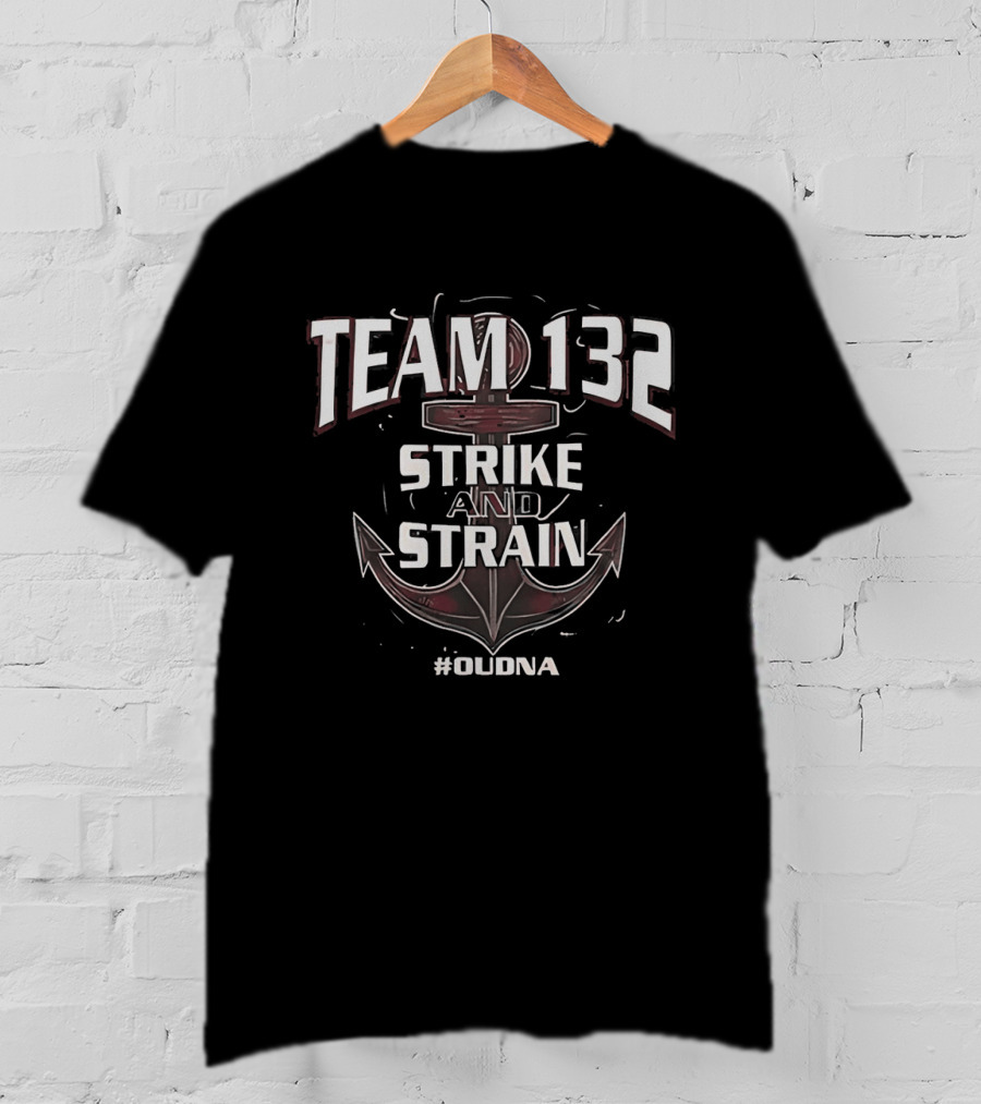 Team 132 Strike And Strain Anchor #OUDNA T-Shirt