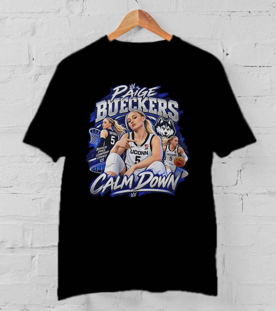Paige Bueckers UConn Huskies Calm Down Buckets Dimes Leadership Legacy T-Shirt