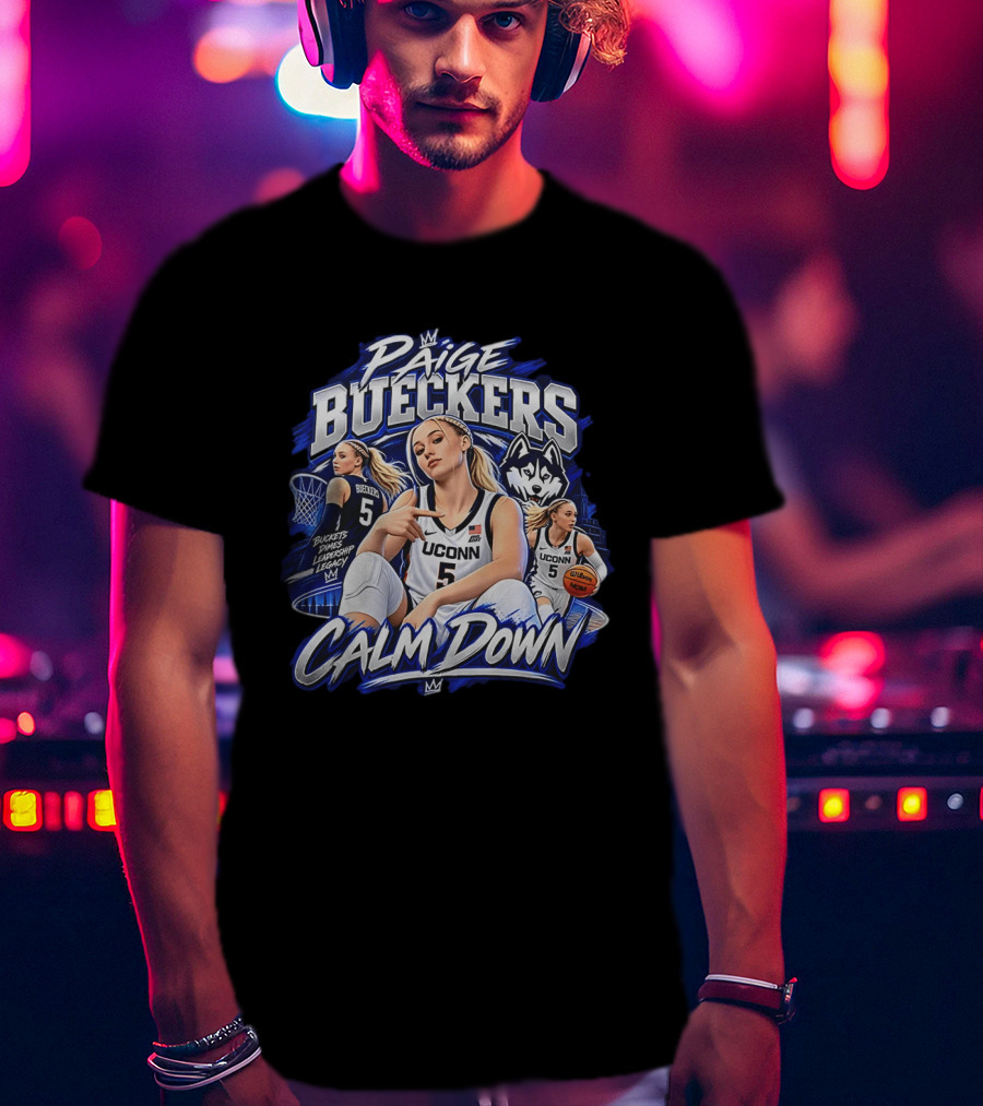 Paige Bueckers UConn Huskies Calm Down Buckets Dimes Leadership Legacy T-Shirt