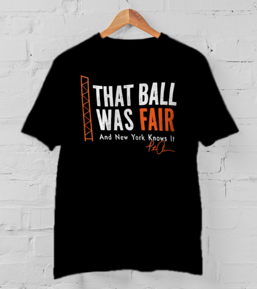 That Ball Was Fair And New York Knows It Pete Alonso T-Shirt