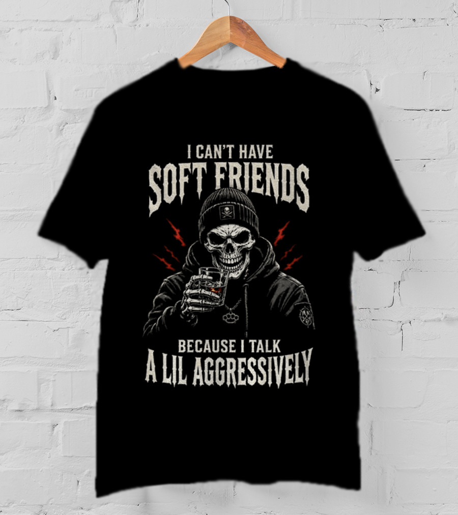 Skeleton I Can't Have Soft Friends Because I Talk A Lil Aggressively Beanie Red Lightning Glass T-Shirt