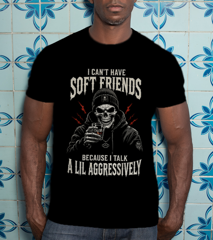 Skeleton I Can't Have Soft Friends Because I Talk A Lil Aggressively Beanie Red Lightning Glass T-Shirt