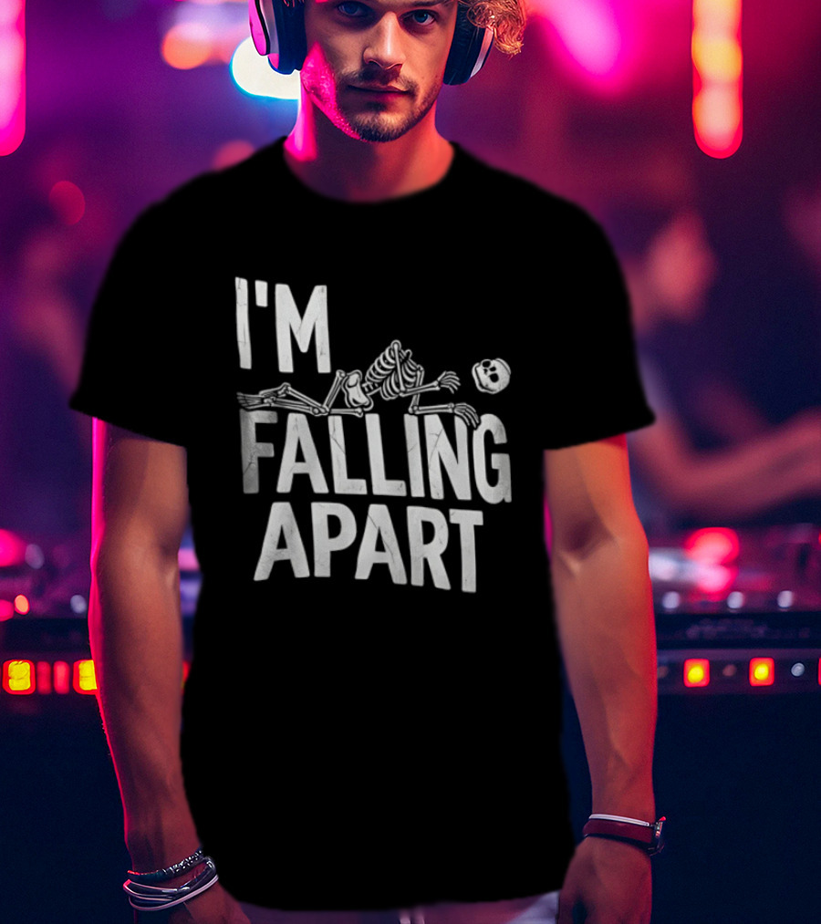 I'm Falling Apart Halloween Skeleton Sarcastic Humor T-Shirt