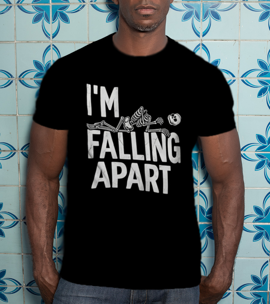 I'm Falling Apart Halloween Skeleton Sarcastic Humor T-Shirt