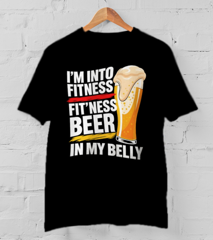 I'm Into Fitness Fit'ness Beer In My Belly Beer Glass T-Shirt