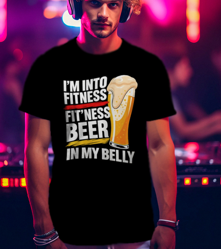 I'm Into Fitness Fit'ness Beer In My Belly Beer Glass T-Shirt