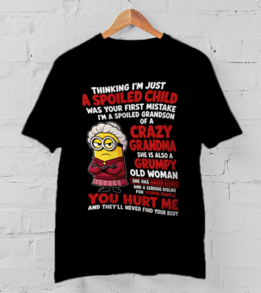 Thinking I'm Just A Spoiled Child Crazy Grandma Grumpy Old Woman Minion T-Shirt
