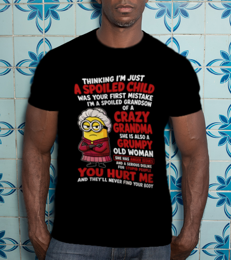 Thinking I'm Just A Spoiled Child Crazy Grandma Grumpy Old Woman Minion T-Shirt
