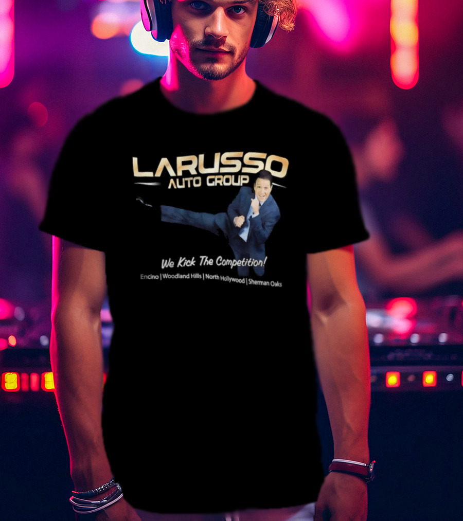 Larusso Auto Group We Kick The Competition Macchio Karate Cobra Kai T-Shirt