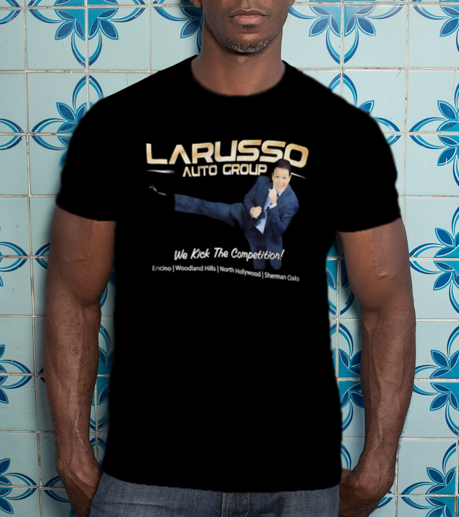 Larusso Auto Group We Kick The Competition Macchio Karate Cobra Kai T-Shirt