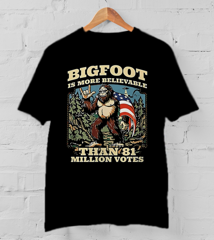 Bigfoot Is More Believable Than 81 Million Votes Cryptid American Flag Forest Scene T-Shirt