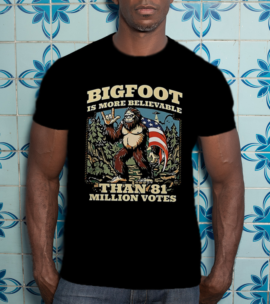 Bigfoot Is More Believable Than 81 Million Votes Cryptid American Flag Forest Scene T-Shirt