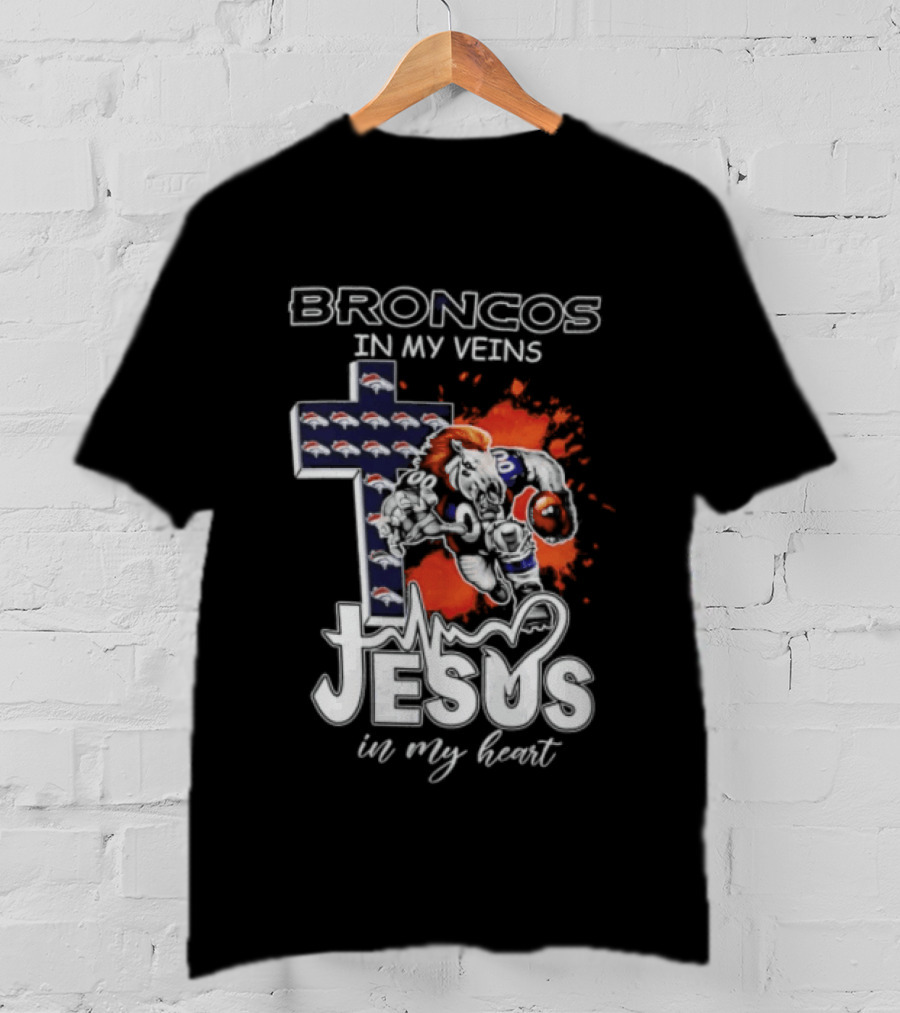 Broncos In My Veins Jesus In My Heart Denver Broncos Football Fan Spirit T-Shirt