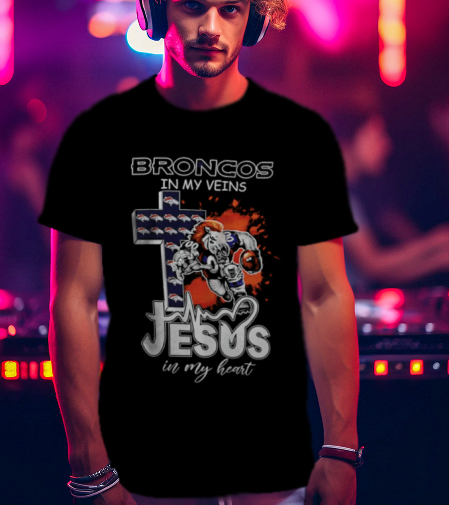 Broncos In My Veins Jesus In My Heart Denver Broncos Football Fan Spirit T-Shirt