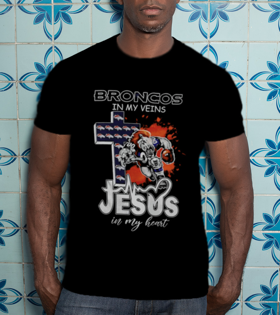 Broncos In My Veins Jesus In My Heart Denver Broncos Football Fan Spirit T-Shirt