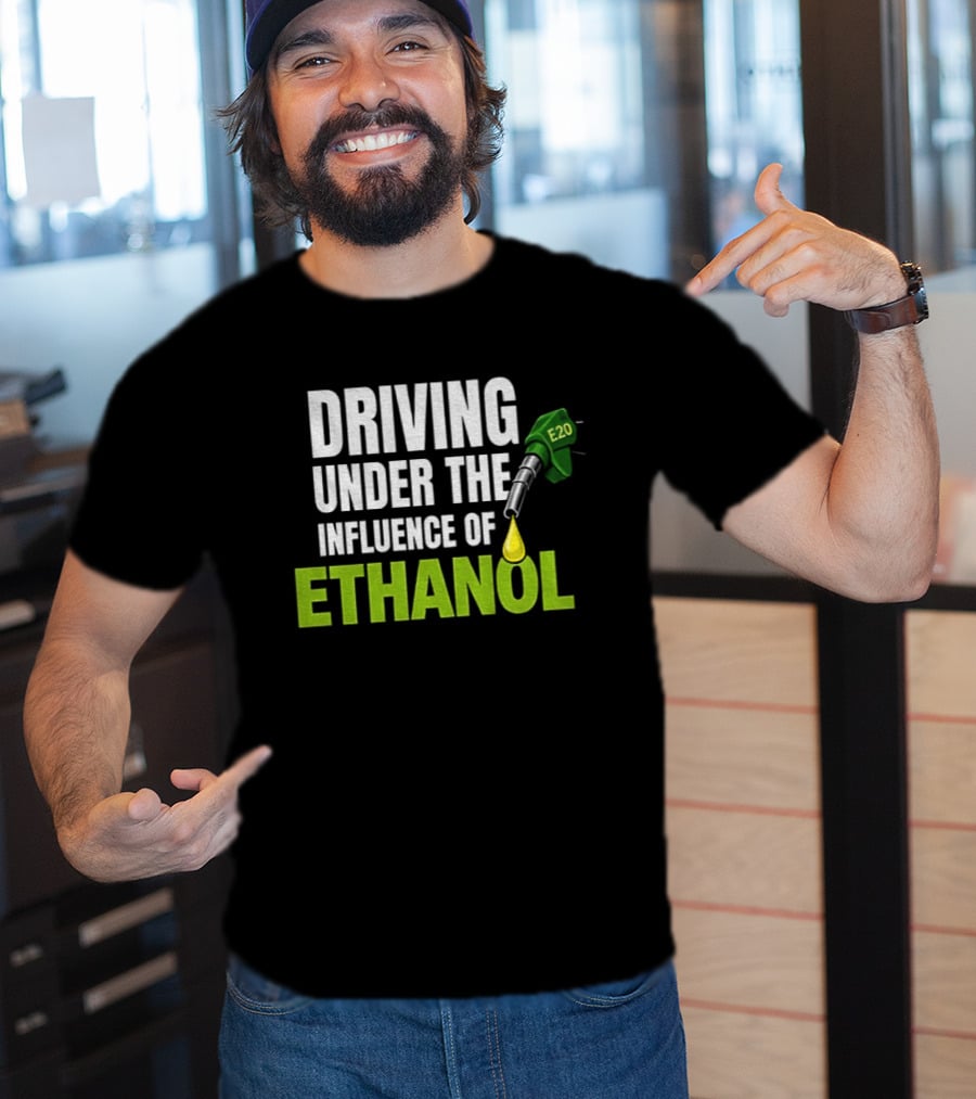 Driving Under The Influence Of Ethanol E20 Fuel Gas Pump T-Shirt