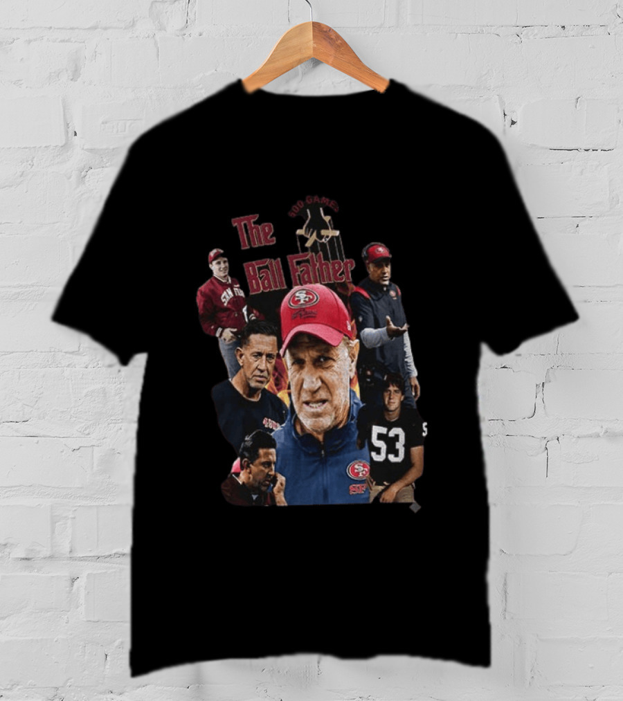 The Ball Father 500 Games San Francisco Football Coaching Legends T-Shirt