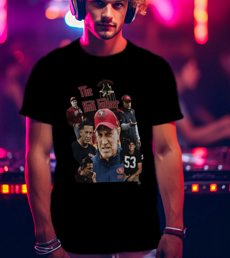 The Ball Father 500 Games San Francisco Football Coaching Legends T-Shirt