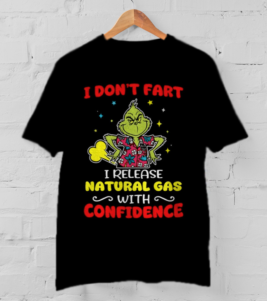 Grinch I Don't Fart I Release Natural Gas With Confidence T-Shirt