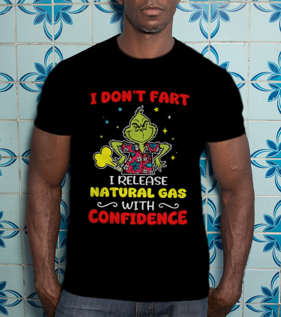Grinch I Don't Fart I Release Natural Gas With Confidence T-Shirt
