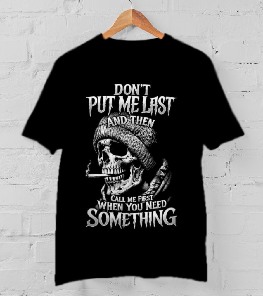 Dont Put Me Last Smoking Skull Beanie Hat T-Shirt