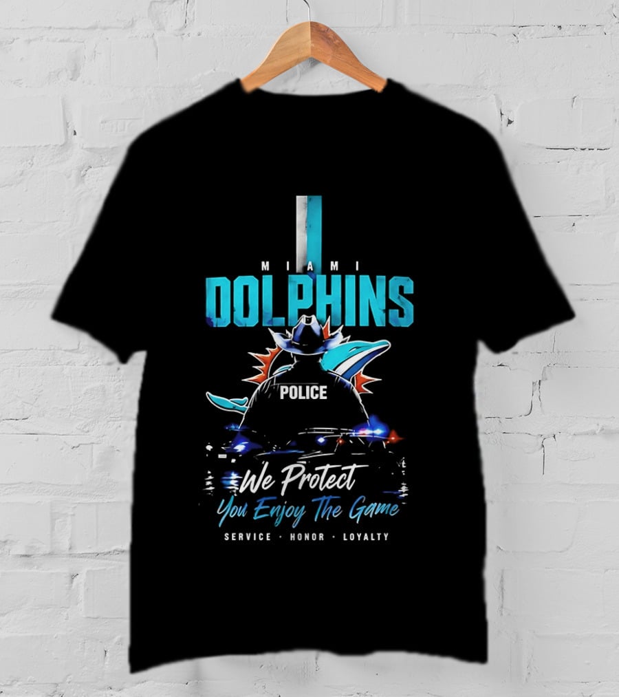 Miami Dolphins Police We Protect You Enjoy The Game Service Honor Loyalty T-Shirt