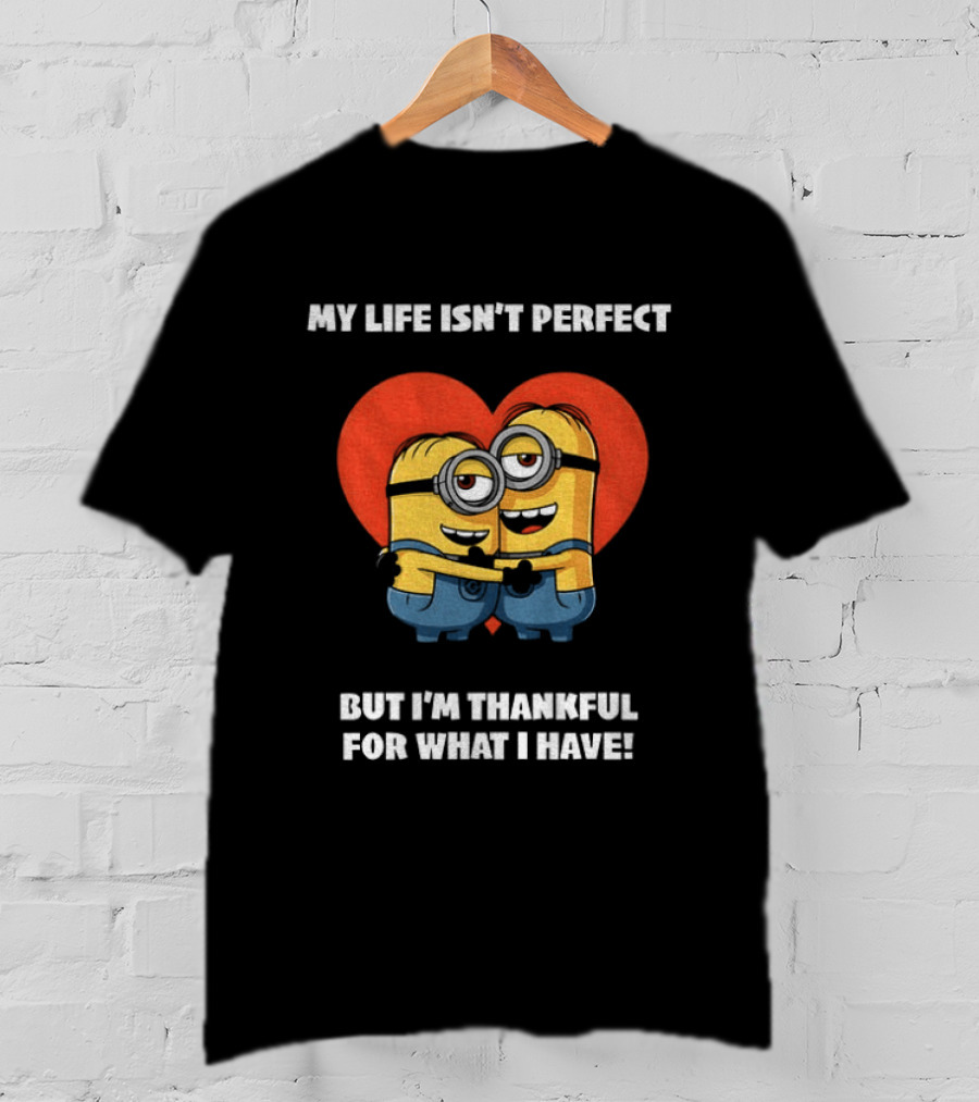 Minions My Life Isn't Perfect But I'm Thankful For What I Have Hugging Cartoon Characters T-Shirt