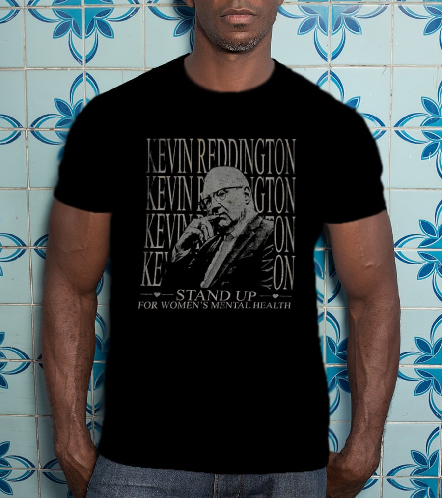 KEVIN REDDINGTON Stand Up For Women's Mental Health T-Shirt