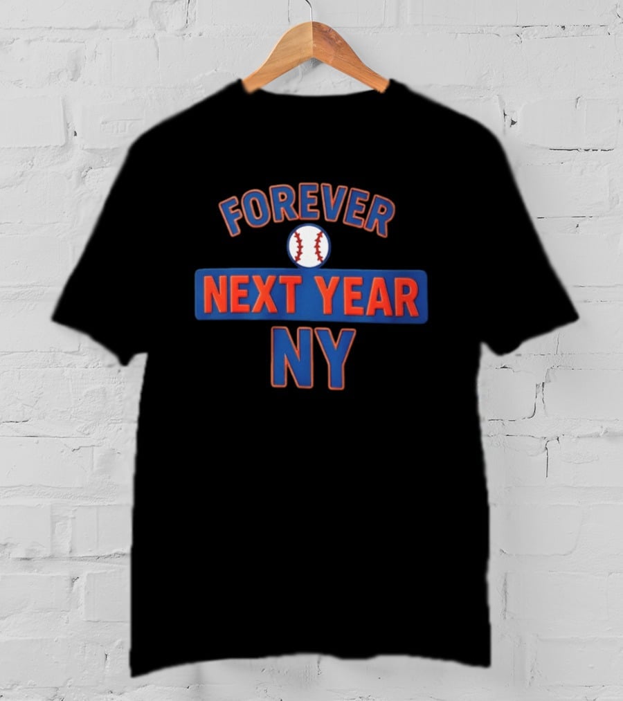 Forever Next Year Ny Baseball Fan Memorabilia T-Shirt
