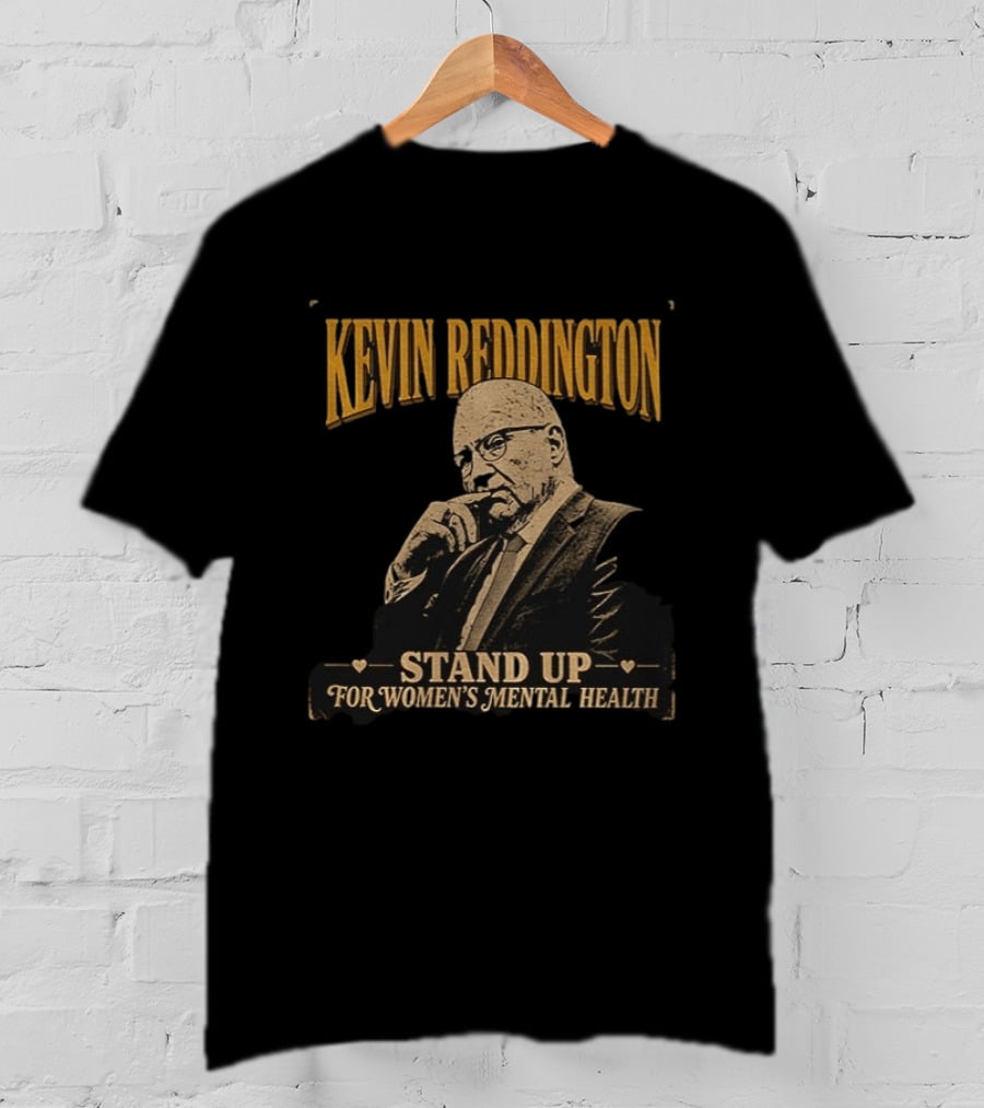 Kevin Reddington Stand Up For Women's Mental Health T-Shirt