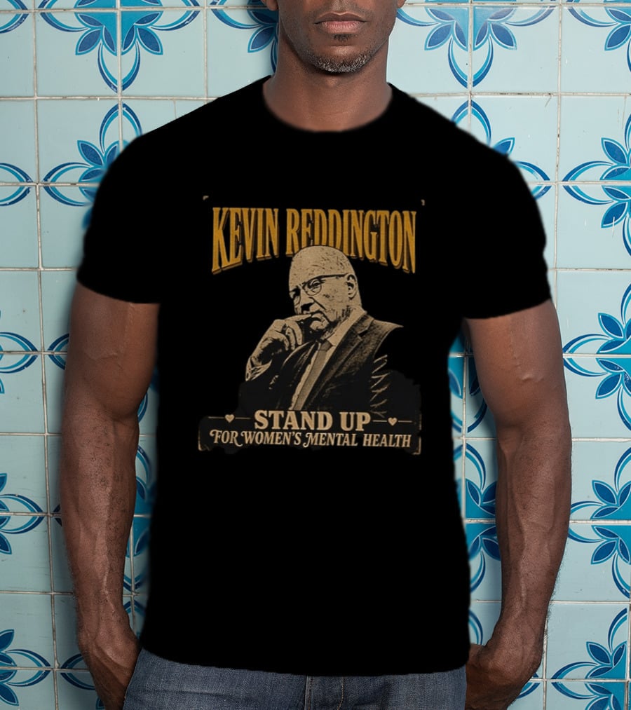 Kevin Reddington Stand Up For Women's Mental Health T-Shirt
