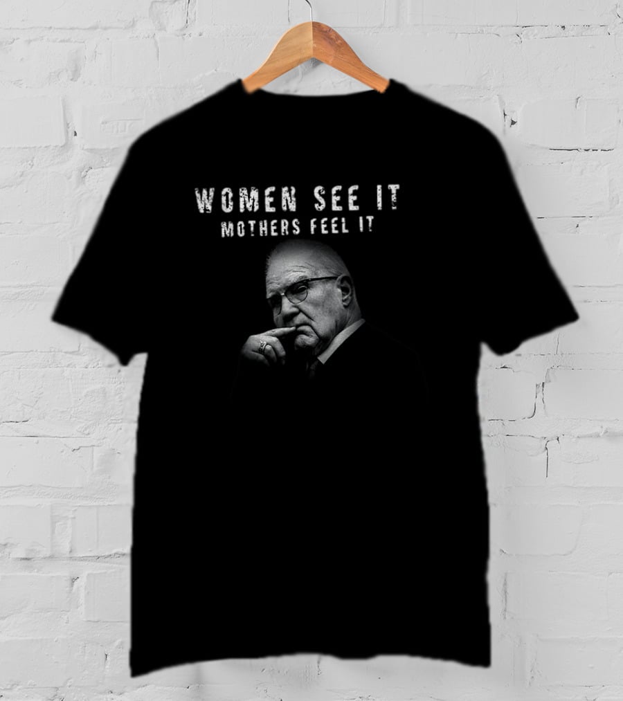 Women See It Mothers Feel It Kevin Reddington T-Shirt