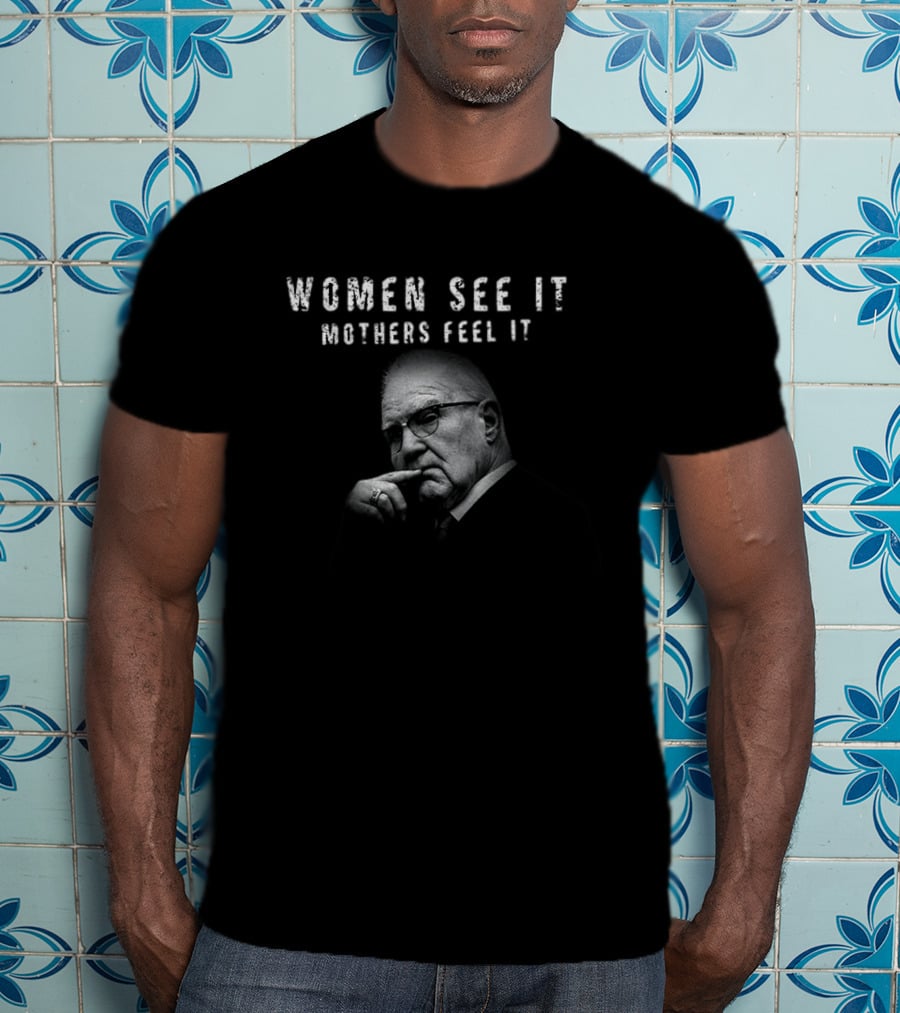 Women See It Mothers Feel It Kevin Reddington T-Shirt