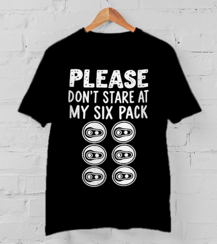 Please Don't Stare At My Six Pack Aluminum Beer Can Tops T-Shirt