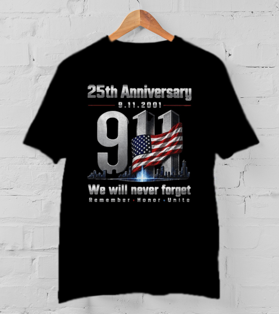 25th Anniversary 9.11.2001 We Will Never Forget Remember Honor United States Flag T-Shirt