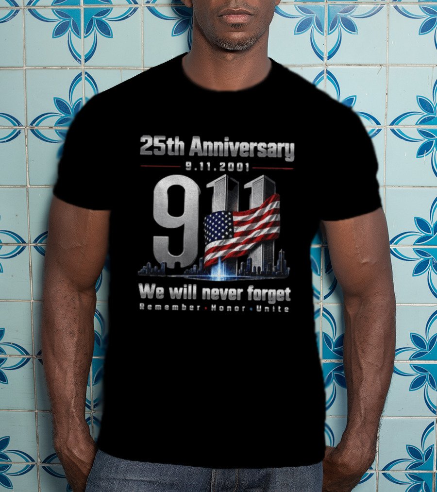 25th Anniversary 9.11.2001 We Will Never Forget Remember Honor United States Flag T-Shirt