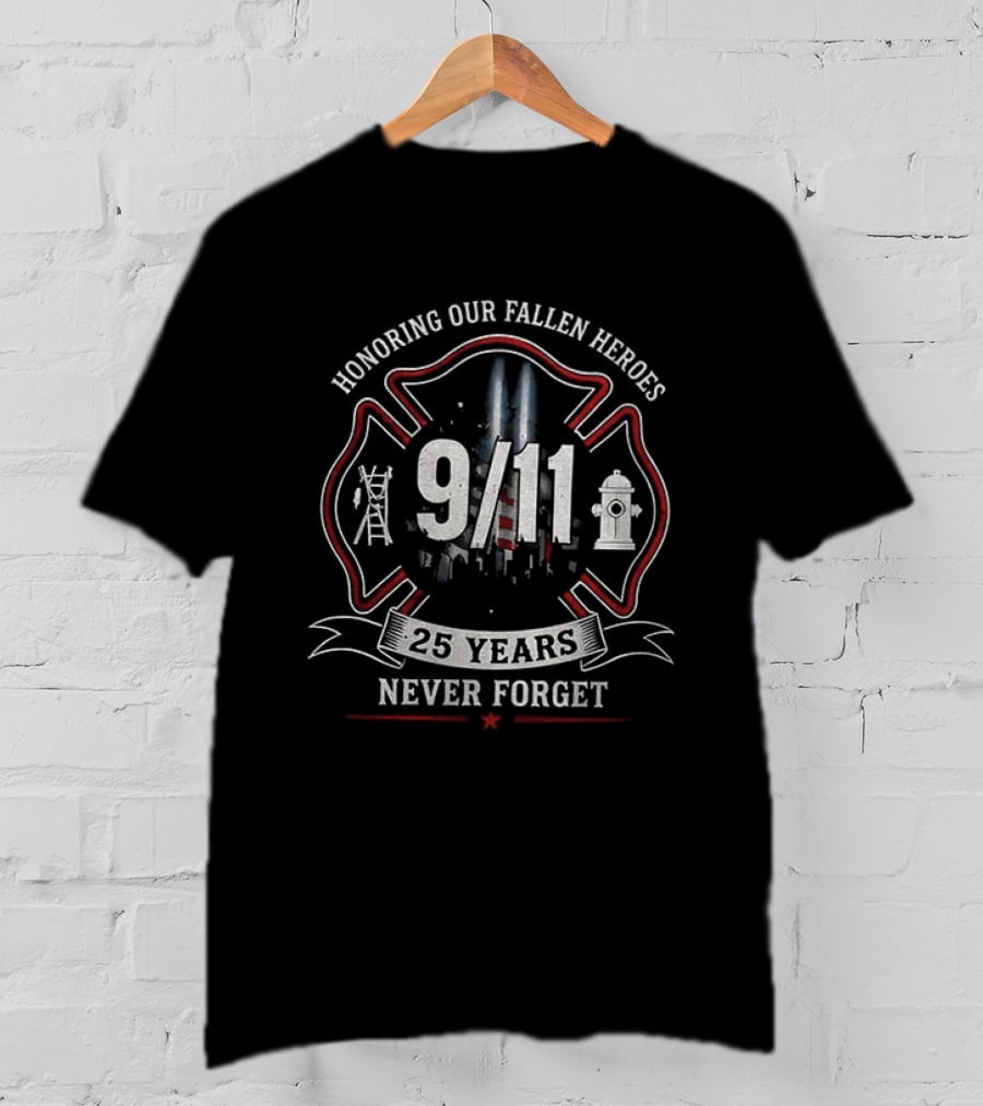 Honoring Our Fallen Heroes 9/11 25 Years Never Forget T-Shirt