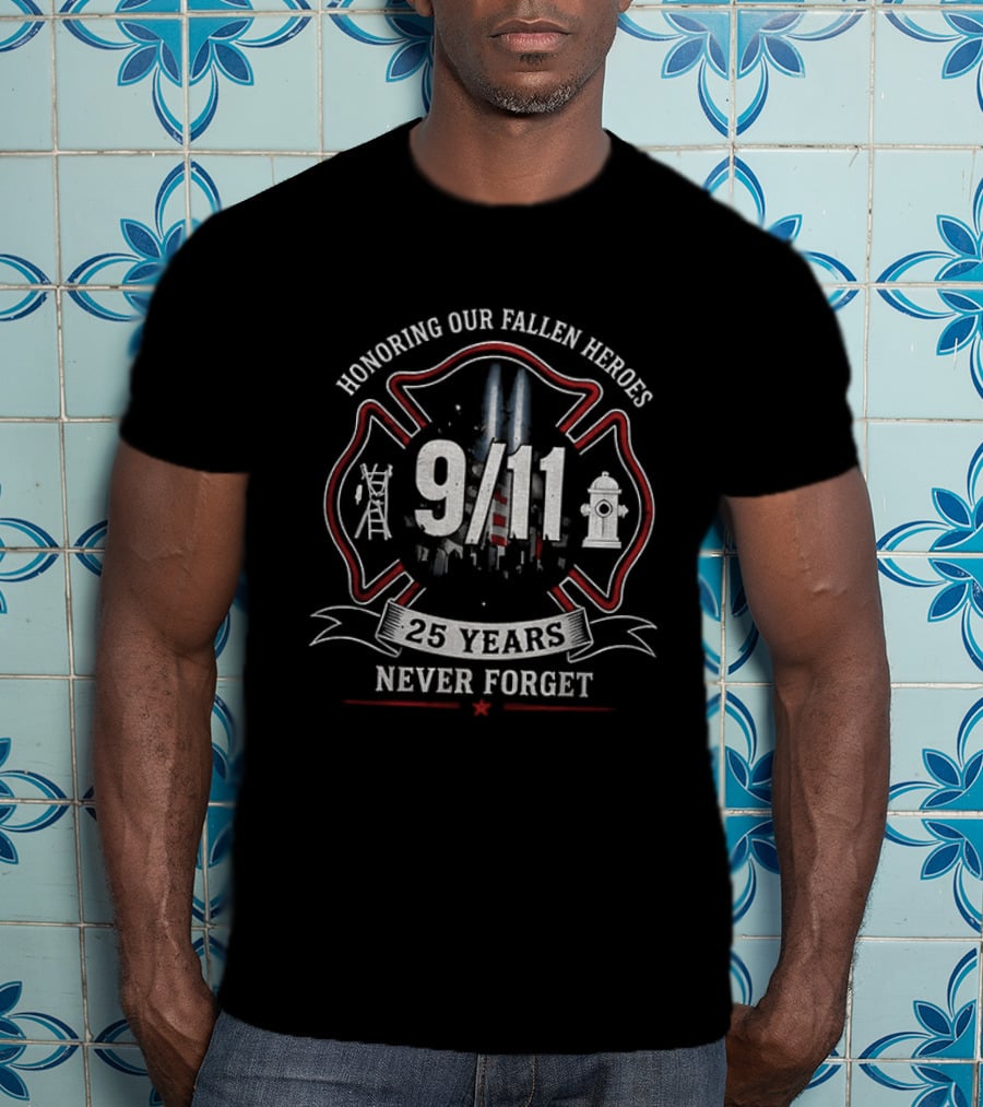 Honoring Our Fallen Heroes 9/11 25 Years Never Forget T-Shirt