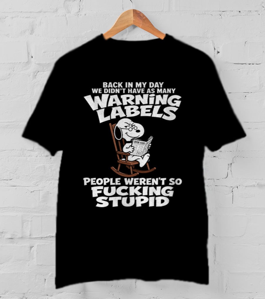 Back In My Day We Didn't Have As Many Warning Labels Snoopy People Weren't So Stupid T-Shirt