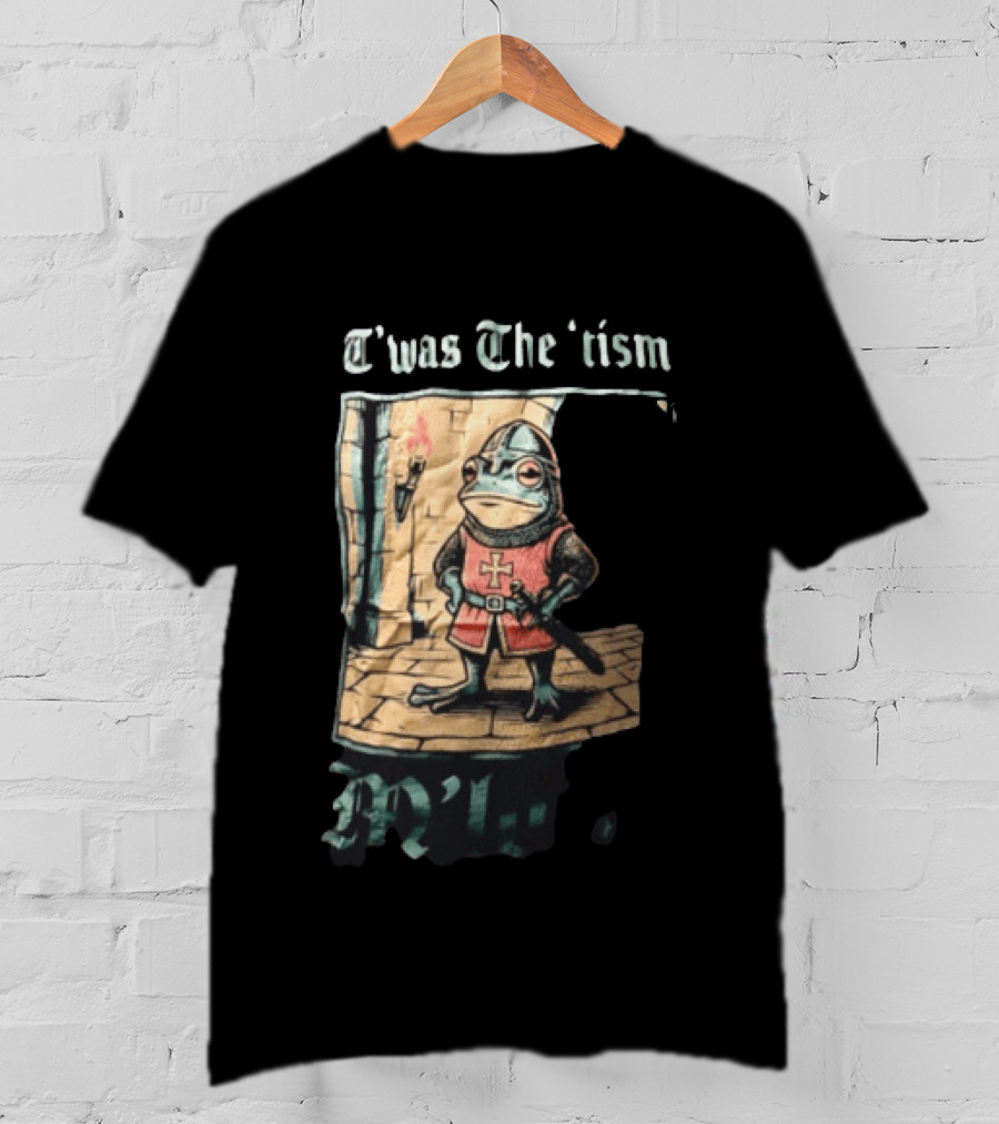 T'was The Tism M'lord Frog Knight Medieval Fantasy Humor T-Shirt