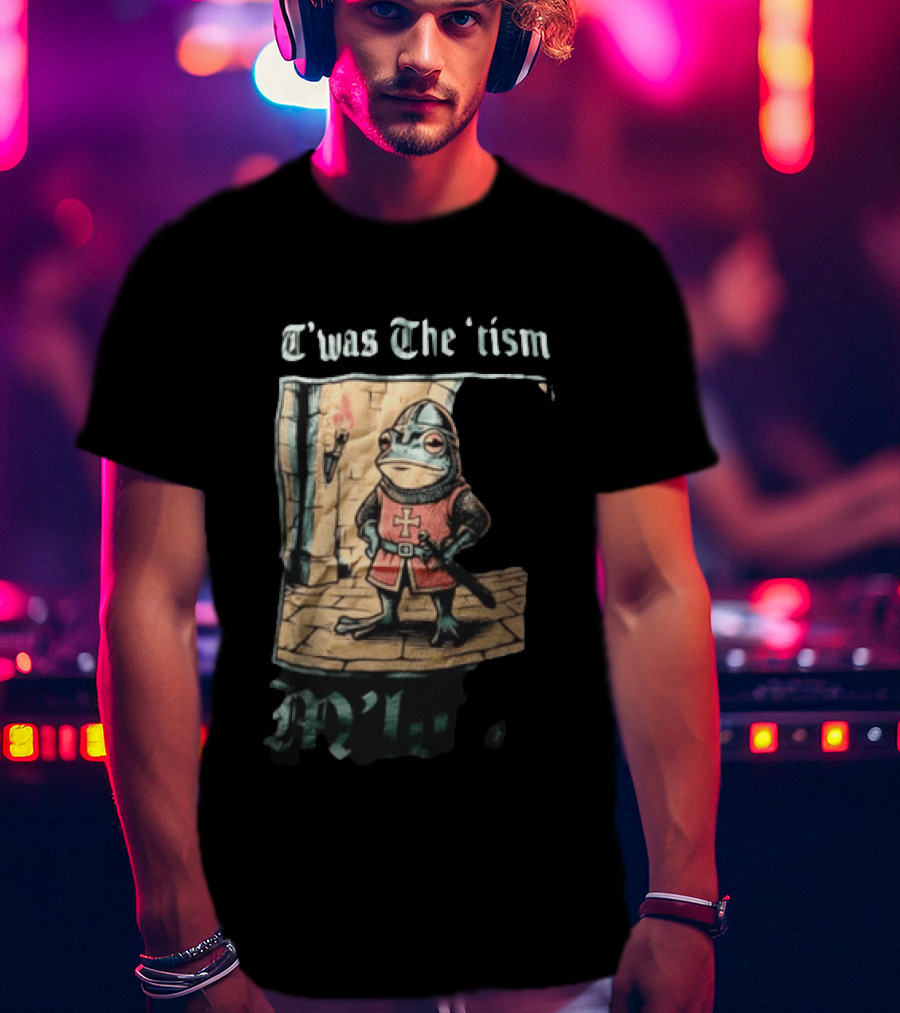 T'was The Tism M'lord Frog Knight Medieval Fantasy Humor T-Shirt