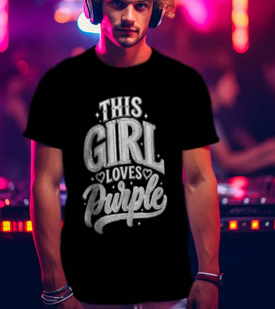 Visible Text This Girl Loves Purple T-Shirt