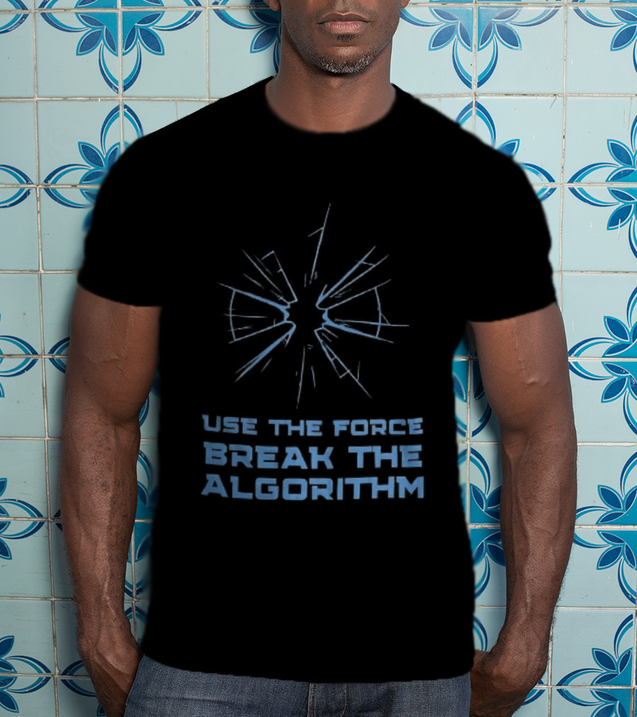 Use The Force Break The Algorithm Blue Shattered Glass Impact Crack T-Shirt