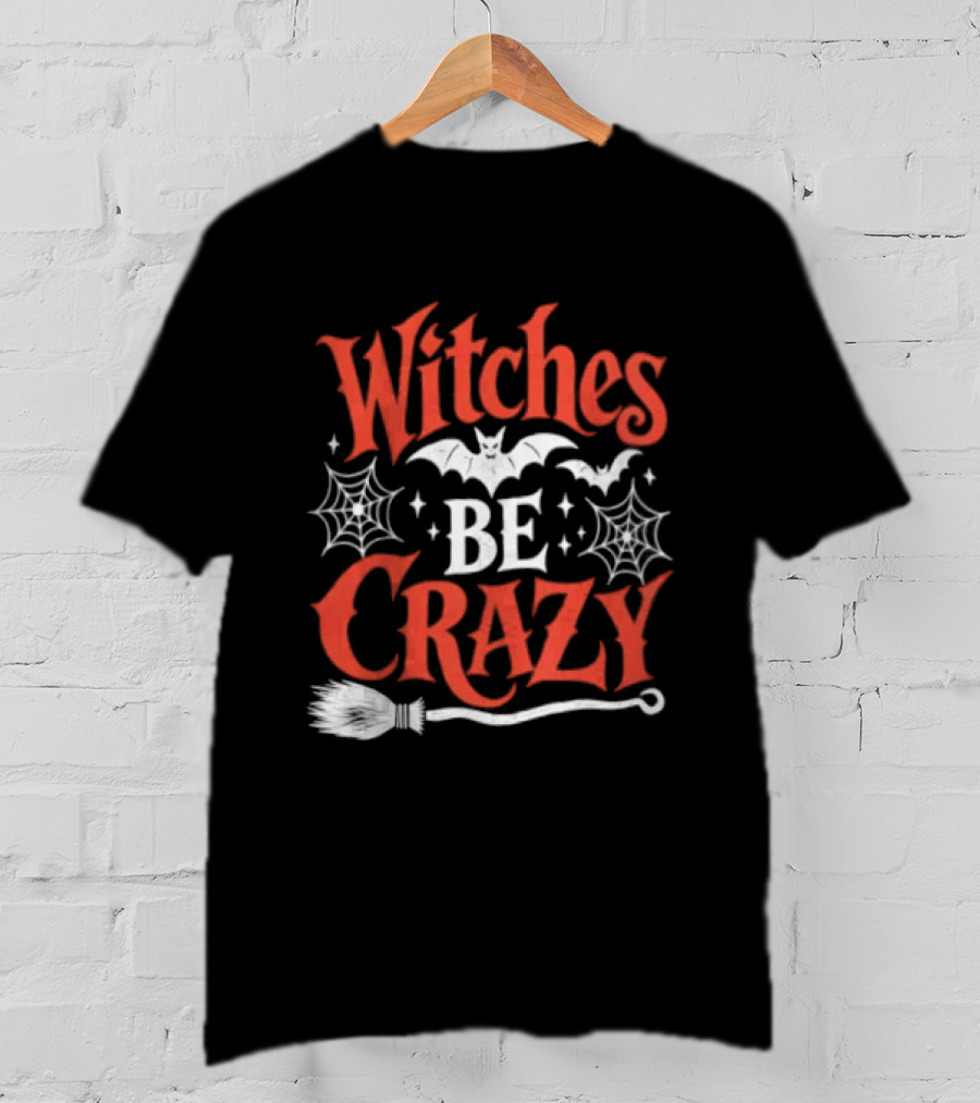 Witches Be Crazy Halloween Bats Spiderwebs Broomstick Fun T-Shirt